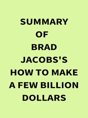 cover image of Summary of Brad Jacobs's How to Make a Few Billion Dollars